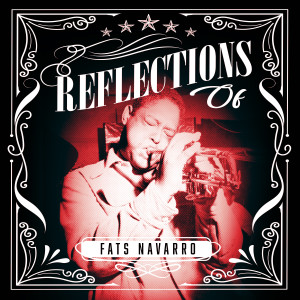 อัลบัม Reflections of Fats Navarro ศิลปิน Fats Navarro