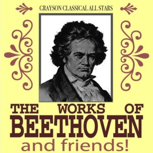 อัลบัม The Works of Beethoven and Friends! ศิลปิน Grayson Classical All Stars