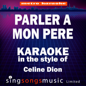 ดาวน์โหลดและฟังเพลง Parler a Mon Pere (In the Style of Celine Dion) [Karaoke Version] (Karaoke Version) พร้อมเนื้อเพลงจาก Karaoke