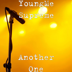 Dengarkan Another One (Explicit) lagu dari YoungMe Supreme dengan lirik