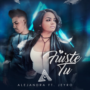Dengarkan lagu Fuiste Tú (feat. Jeyro) nyanyian Alejandra Feliz dengan lirik