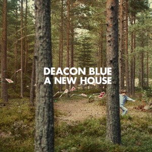 อัลบัม A New House ศิลปิน Deacon Blue