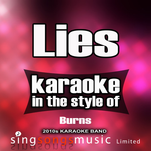 Lies (In the Style of Burns) [Karaoke Version] (Karaoke Version)