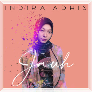 收听Indira ardhis的Jauh歌词歌曲