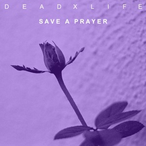 ดาวน์โหลดและฟังเพลง Save a Prayer พร้อมเนื้อเพลงจาก DeadXLife
