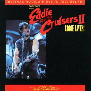 อัลบัม Eddie & The Cruisers II: Eddie Lives ศิลปิน John Cafferty & The Beaver Brown Band