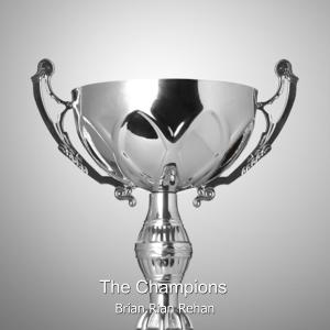 Album The Champions from Brian Rian Rehan