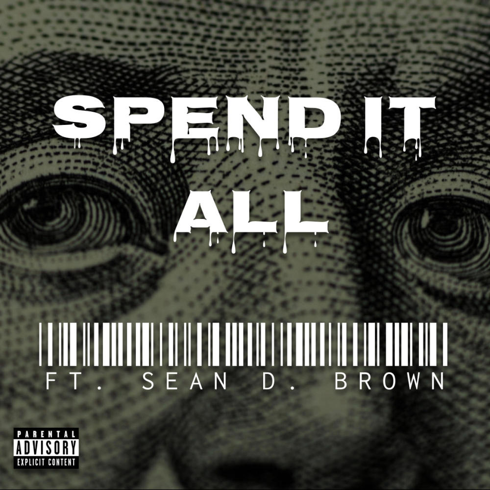 Spend It All (feat. Sean D. Brown) (Explicit)