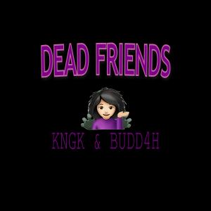 Budd4h的專輯Dead Friends (feat. BUDD4H) (Explicit)