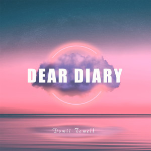 Dengarkan Dear Diary (Remix) lagu dari Dowii Tewell dengan lirik