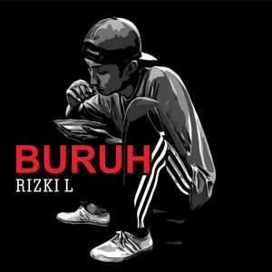 收听Rizki L的Buruh歌词歌曲