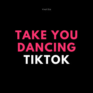 Dengarkan Take You Dancing TikTok lagu dari Viral DJs dengan lirik