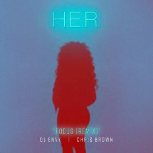收聽H.E.R.的Focus (feat. Chris Brown) [DJ Envy Remix] (DJ Envy Remix)歌詞歌曲
