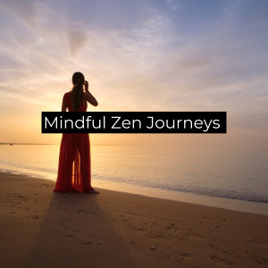 Album Mindful Zen Journeys oleh Music to Relax in Free Time