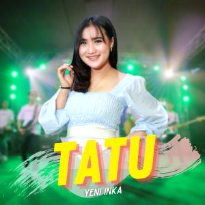 Dengarkan Tatu lagu dari Yeni Inka dengan lirik