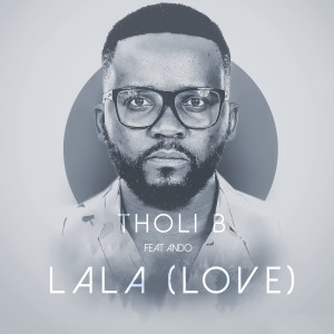 Listen to Lala (Love) song with lyrics from Tholi B