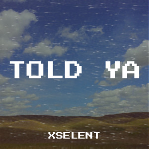Album Told Ya from Xselent