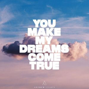 Album You Make My Dreams Come True from Anthem Lights