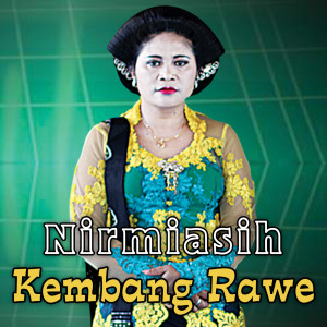 Dengarkan Kembang Rawe lagu dari Nirmiasih dengan lirik