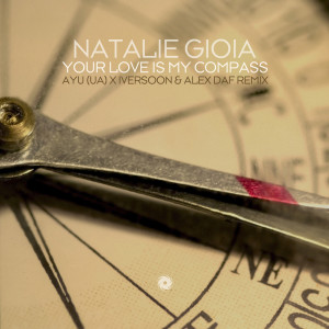 ดาวน์โหลดและฟังเพลง Your Love Is My Compas (AYU (UA) x Iversoon & Alex Daf Remix) พร้อมเนื้อเพลงจาก Natalie Gioia