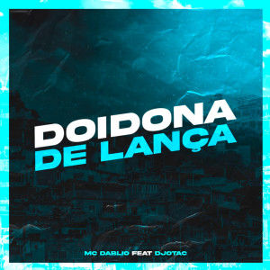 Listen to Doidona de Lança (Explicit) song with lyrics from DJotac