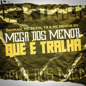Album Mega dos Menor Que é Tralha (Explicit) from Mc Bkzin