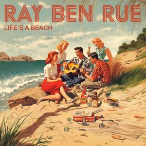 收聽Ray Ben Rue的Life's a Beach歌詞歌曲