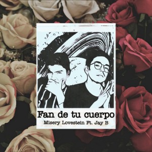 Misery Lovestein的专辑Fan De Tu Cuerpo (feat. Jay B)