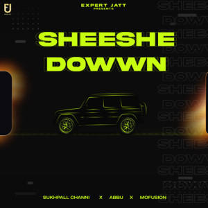Listen to Sheeshe Dowwn song with lyrics from Sukhpall Channi