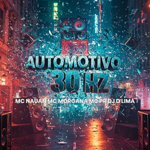 Album AUTOMOTIVO 30 HZ (Explicit) from DJ D LIMA