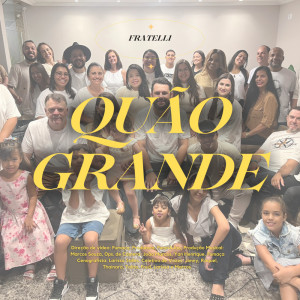收聽Fratelli的Quão Grande (How Great)歌詞歌曲