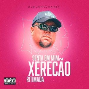 Album SENTA EM MIM XERECÃO RITIMADA (Explicit) from 