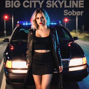 ดาวน์โหลดและฟังเพลง Sober พร้อมเนื้อเพลงจาก BIG CITY SKYLINE