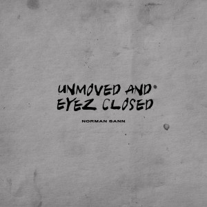 Album Unmoved and Eyez Closed from Norman Sann