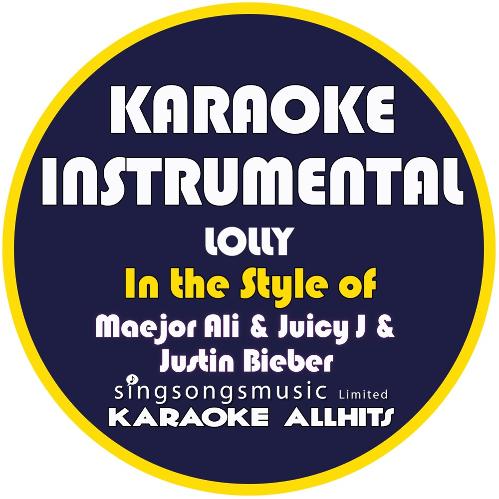 Lolly (In the Style of Maejor Ali, Juicy J & Justin Bieber) [Karaoke Instrumental Version] (Karaoke Instrumental Version)