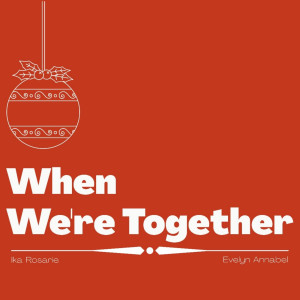 收听Ika Rosarie的When We're Together歌词歌曲