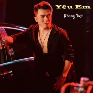 Dengarkan lagu Yêu Em nyanyian Khang Viet dengan lirik