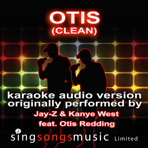 Otis Originally Performed By Kanye West & Jay-Z feat. Otis Redding) {Karaoke Audio Version - Clean}