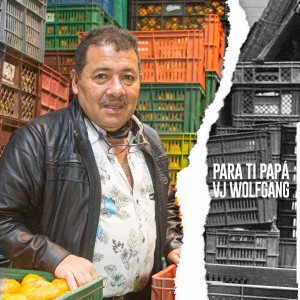 ดาวน์โหลดและฟังเพลง Para Ti Papá พร้อมเนื้อเพลงจาก Vj Wolfgang