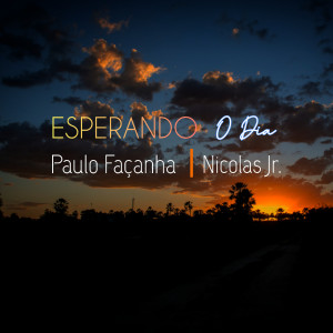 ดาวน์โหลดและฟังเพลง Esperando o Dia พร้อมเนื้อเพลงจาก Paulo Façanha