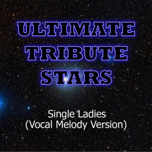 收聽Ultimate Tribute Stars的Beyoncé - Single Ladies (Instrumental Version)歌詞歌曲