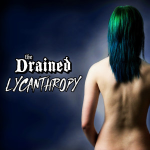 收听The Drained的Lycanthropy歌词歌曲