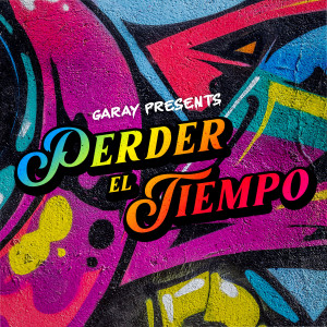 收聽Garay的Perder el Tiempo歌詞歌曲