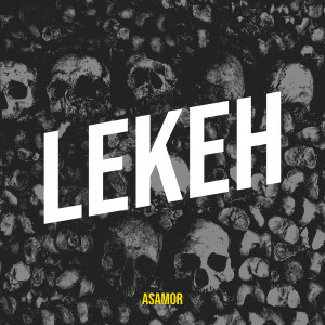 Listen to Lekeh song with lyrics from ASAMOR