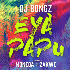 Listen to Eya PaPu song with lyrics from DJ Bongz