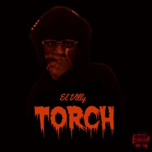 ดาวน์โหลดและฟังเพลง Torch (Explicit) พร้อมเนื้อเพลงจาก El Villy