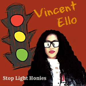 ดาวน์โหลดและฟังเพลง Stop Light Honies พร้อมเนื้อเพลงจาก Vincent Ello