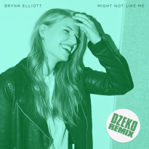 ดาวน์โหลดและฟังเพลง Might Not Like Me (Dzeko Remix) พร้อมเนื้อเพลงจาก Brynn Elliott
