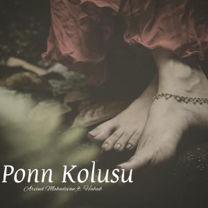 Ponn Kolusu (feat. Habeeb) dari Arvind Mahadevan