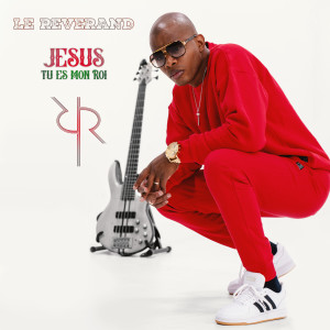 Album Jésus tu es mon roi from Le Reverand